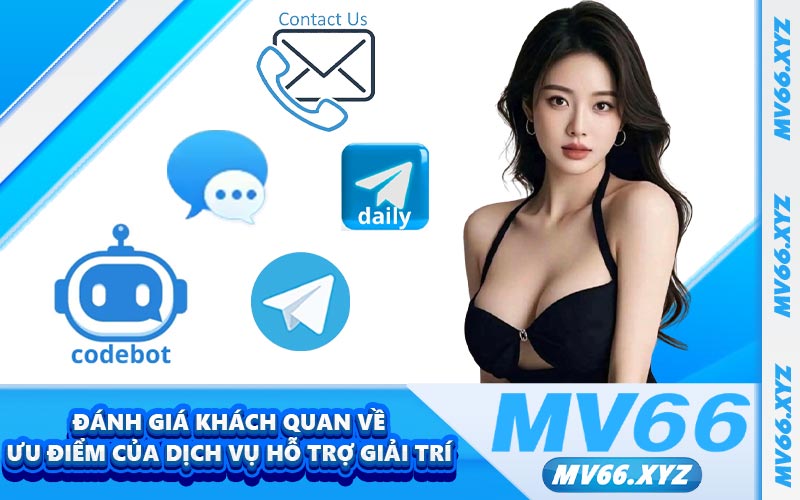 Đánh giá khách quan về ưu điểm của dịch vụ hỗ trợ giải trí