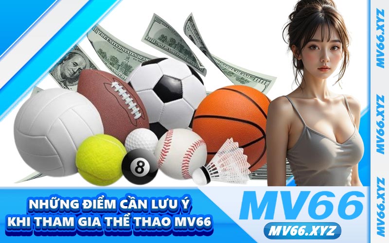 Những điểm cần lưu ý khi tham gia thể thao MV66